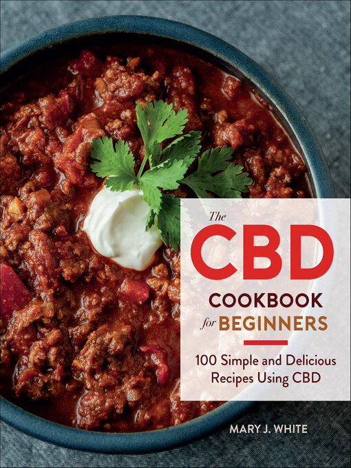 Title details for The CBD Cookbook for Beginners by Mary J. White - Available